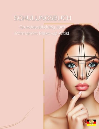 Schulungsbuch für die Grundausbildung zum Permanent Make-up Artist: Erfolgreiche Karriere mit PMU (Permanent Make-up Master Serie, Band 1)