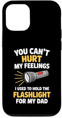You Can't Hurt My Feelings I Used To Hold The Flashlight Case for iPhone 12/12 Pro