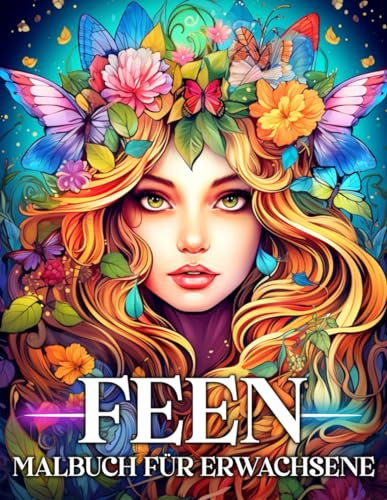 Feen Malbuch für Erwachsene: Mystische Ausmalbuch mit 50 Fantasy Feen Motiven zum Entpannen und für den Stressabbau