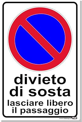 TLDSHOP® - Cartello Segnaletico - DIVIETO DI SOSTA LASCIARE LIBERO IL PASSAGGIO - 20x30cm - Materiale: Alluminio 3mm(DiBOND) - Quantità: Pz (1)