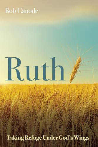 Ruth: Taking Refuge Under God's Wings