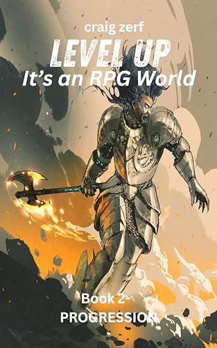 Level up - It's an RPG world Book 2 : Progression: An Earth Apocalypse System Integration LitRPG Adventure novel