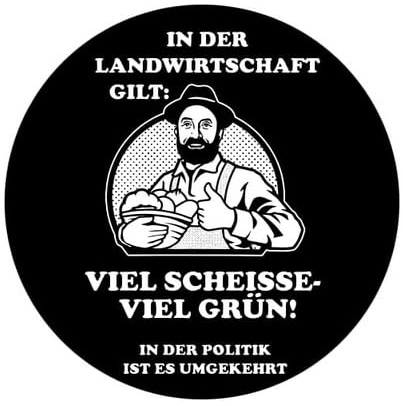 Sammys Shirt Store Landwirtschaft viel Scheiße viel Grün Aufnäher 10 cm