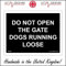 SE059 Do Not Open The Gate Dogs Running Loose SIGN free bite danger caution 200mm x 150mm 5mm Heavy Duty Foamex Foamboard