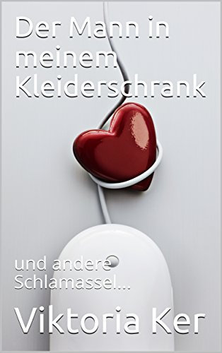 Der Mann in meinem Kleiderschrank: und andere Schlamassel...