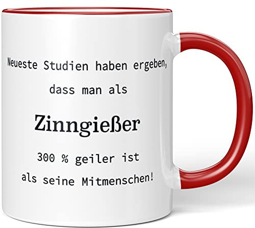 JUNIWORDS Tasse, Neueste Studien haben ergeben, dass man als Zinngießer 300% geiler ist als seine Mitmenschen!, Rot (5764972)
