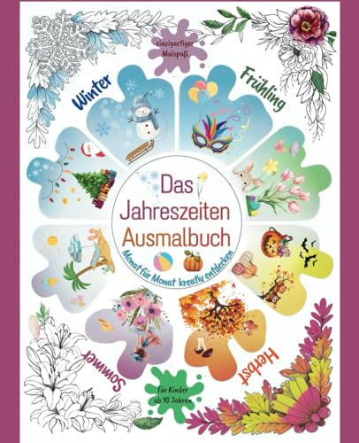 Das Jahreszeiten Ausmalbuch: Monat für Monat kreativ und farbenfroh entdecken, bereits für Kinder ab 10 Jahren