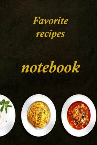 Notebook: Favorite recipes