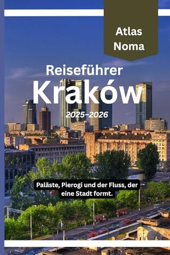 Reiseführer Krakau 2025–2026: Paläste, Pierogi und der Fluss, der eine Stadt formt.