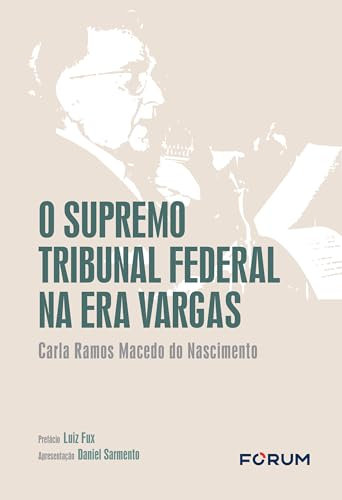 O Supremo Tribunal Federal na era Vargas (Portuguese Edition)