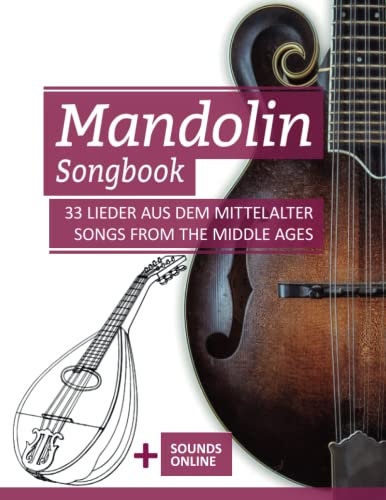 Mandolin Songbook - 33 Lieder aus dem Mittelalter / Songs from the Middle Ages: + Sounds online (Mandolin Songbooks, Band 5)