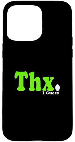 Green Thanks I Guess... Green Graphic Case for iPhone 15 Pro Max