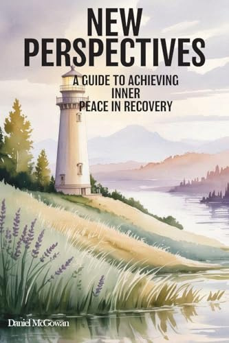 NEW PERSPECTIVES: A GUIDE TO ACHIEVING INNER PEACE IN RECOVERY