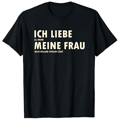 Ich liebe es wenn meine Frau mich Billard spielen lässt T-Shirt