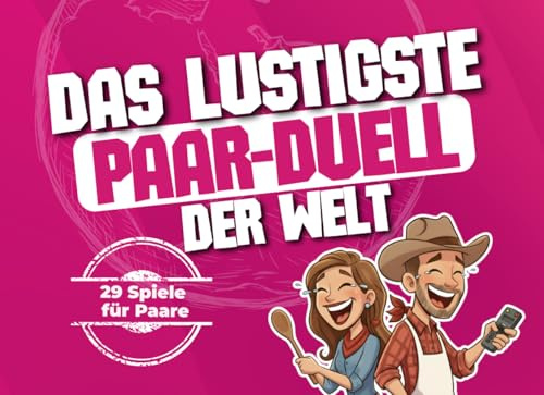 Das lustigste Paar-Duell der Welt: 29 kreative Challenges, witzige Fragen & Paar-Spiele für unvergessliche Date Nights und Wochenenden zu zweit