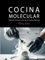 COCINA MOLECULAR: : Técnicas, Ciencia y Arte de la Cocina Gourmet: Guia básica (COCINA EXOTICA)