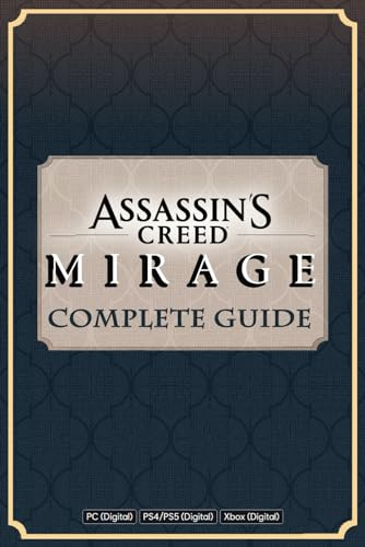 Assassin's Creed Mirage Complete Guide Book: Best Tips and Cheats, Walkthrough, Strategies (100% Helpful/ 100% Guide)