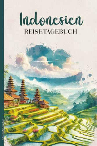 Indonesien Reisetagebuch: Praktisches A5 Reise Tagebuch zum Eintragen und Selberschreiben für Asien Urlaub die Reise nach Bali Java Sumatra oder Borneo schönes Geschenk für Indonesien Reisende