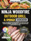 NINJA WOODFIRE OUTDOOR GRILL AND SMOKER COOKBOOK : Expert Tips and Effortless Recipes for Perfecting BBQ, Grilling, Smoking, and More, All with Delicious and Wholesome Flavors
