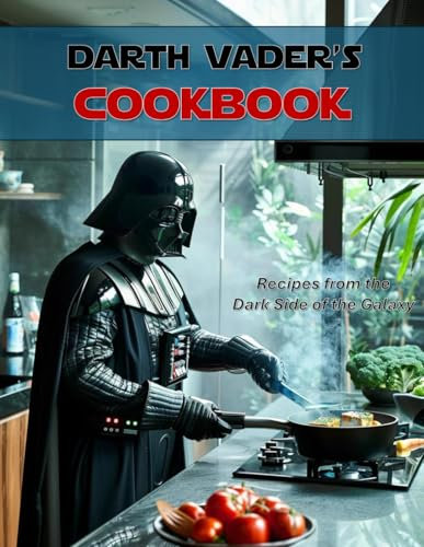 Darth Vader's Cookbook: Recipes from the Dark Side of the Galaxy