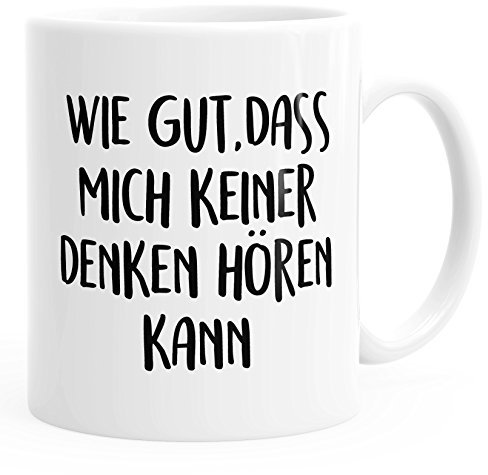 MoonWorks Kaffee-Tasse Spruch wie gut DASS Mich keiner Denken hören einfarbig weiß Unisize