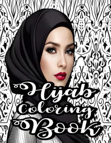 Hijabi Coloring Book: Hijab, Niqab, Burka Muslim Fashion Hijab Coloring Book for Adult, Activity Book For Muslim Girls, Kids & Teens