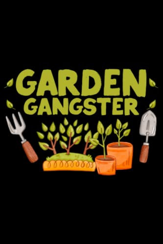 Garden Gangster Funny Gardening Farmer Planter Plant Lover: Gardener Gifts Kids Women Men Gardening Planting | Dot Grid Journal, Notebook or Organizer ... book, Scheduler, Task Checklist | 6x9