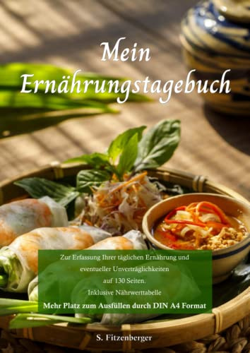 Mein Ernährungstagebuch - zum Ausfüllen für 130 Tage / DIN A4: Für das tägliche Notieren der Nahrung – Unverträglichkeiten - Gewicht und Bauchumfang / ... auch als Diättagebuch – inkl. Nährwerttabelle