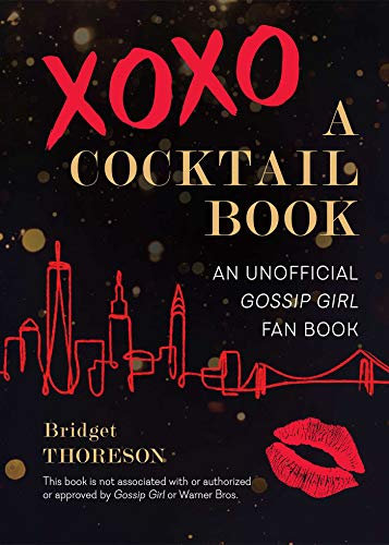 XOXO, A Cocktail Book: An Unofficial Gossip Girl Fan Book (English Edition)