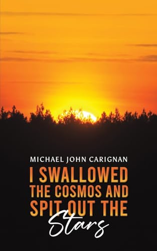I Swallowed the Cosmos and Spit Out the Stars