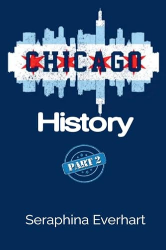 Chicago History: Part 2