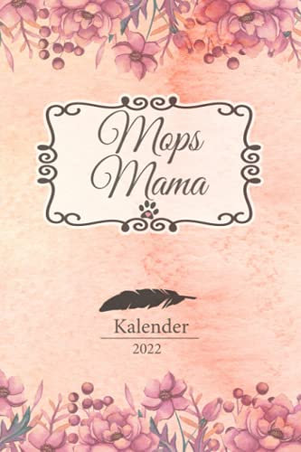 Mops Kalender 2022: Mops Geschenk Wochenplaner,Terminkalender 2022 für Hundebesitzer, Frauchen Herrchen eines Hundes. Lustiger Spruch Geschenkidee zu ... Jahresplaner,Taschenkalender und Planer