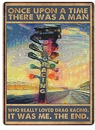 There Was A Man Who Loved Drag Racing Metallschild Vintage-Stil Blechschild Home Wandposter Bar Café Küche Garage Garten Bauernhof Zimmer Man Cave Decor Neuartiges Familiengeburtstagsgeschenk
