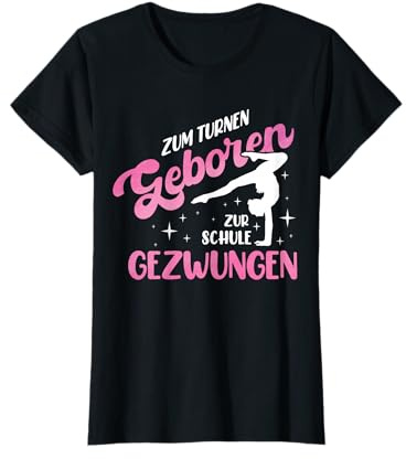 Zum Turnen Geboren Zur Schule Gezwungen | Turnanzug Turnerin T-Shirt