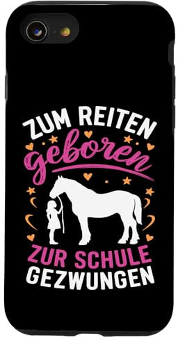 Zum Reiten geboren zur Schule gezwungen Pferdemädchen Reiter Hülle für iPhone SE (2020) / 7 / 8