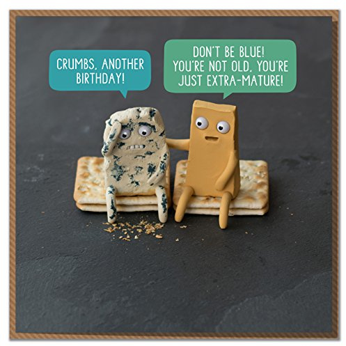 Don't Be Blue! You're Not Old, You're Just Extra-Mature! Cheesy Birthday Card