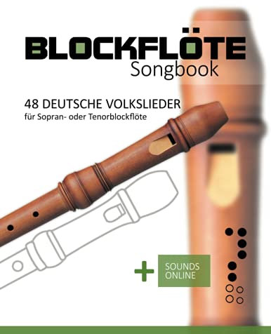 Blockflöte Songbook - 48 deutsche Volkslieder für Sopran- oder Tenorblockflöte: + Sounds online