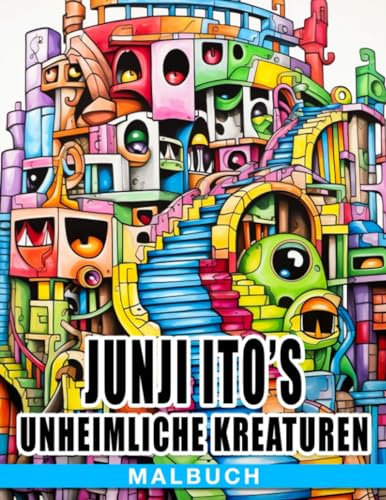 Junji Itos unheimliche Kreaturen Malbuch: Ein künstlerischer Ausflug in Junji Itos Horror-Manga - Unheimlich einfallsreiches Ausmalen für Jugendliche ab 12 Jahren