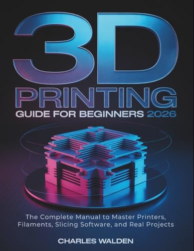 3D Printing Guide for Beginners 2026: The Complete Manual to Master Printers, Filaments, Slicing Software, and Real Projects