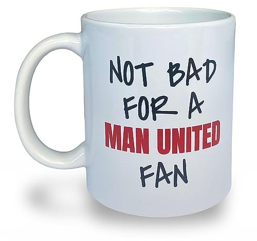 Banterous | Funny Manchester United Mug - Not Bad for A Man United Fan | Football Mug, Joke Birthday Gift for a Manchester Utd Supporter, Funny Football Present for Man Utd Fan, 11oz Ceramic Cup
