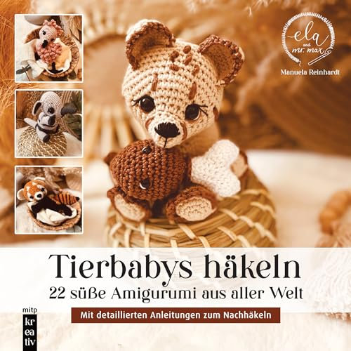 Tierbabys häkeln - 22 süße Amigurumis aus aller Welt: Mit einfachen Schritt-für-Schritt-Anleitungen zum leichten Nachhäkeln
