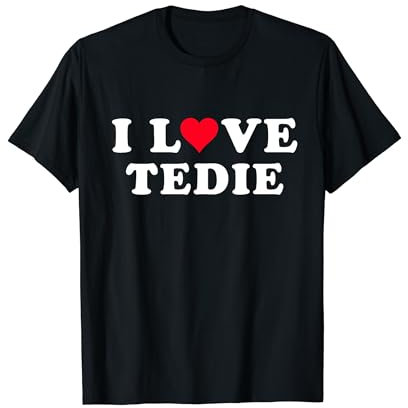 Ich liebe Tedie Passender Name von Freundin und Freund Tedie T-Shirt