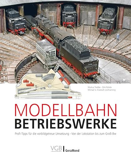 Modellbahn-Betriebswerke: Profi-Tipps für die vorbildgetreue Umsetzung • Von der Lokstation bis zum Groß-Bw