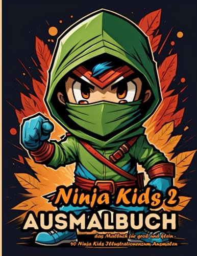 Ninja Kids 2 - Ausmalbuch: Das Malbuch für groß und klein, Kinder und Erwachsene - 40 Ninja Kids Illustrationen zum Ausmalen
