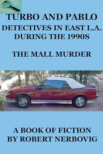 Turbo and Pablo - Detectives in East L.A. During the 1990s - The Mall Murders (Turbo Detective Stories)