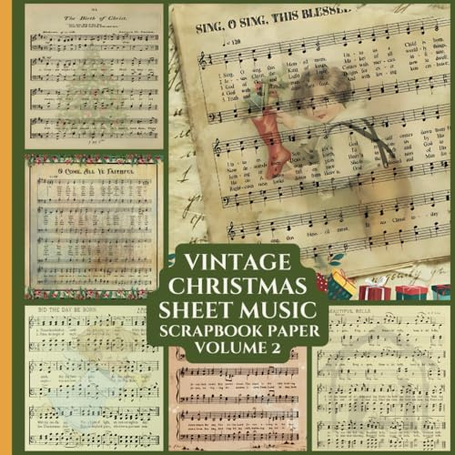 Vintage Christmas Sheet Music Scrapbook Paper Volume 2: Decorative | Vision Boards | Junk Journaling | Ephemera | Decoupage | Craft Paper Pad | Origami | Collage