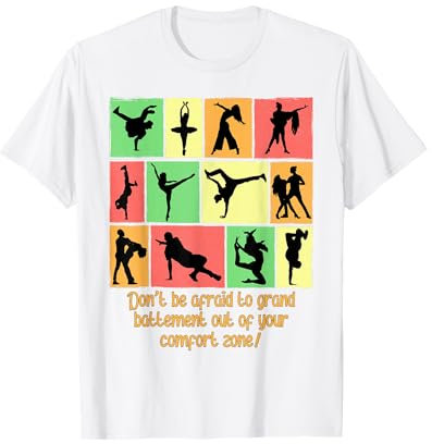 Dont Be Afraid To Grand Battement Out Of Your Comfort Zone T-Shirt