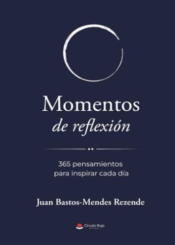 MOMENTOS DE REFLEXIÓN. 365 pensamientos para inspirar cada día