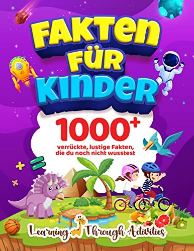 Fakten für Kinder: 1000 verrückte, lustige Fakten, die du noch nicht wusstest