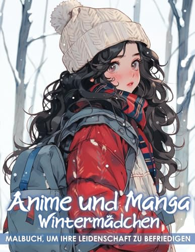 Anime und Manga Malbuch: Wintermädchen: Genießen Sie die Entspannung mit Ausmalseiten von hübschen Porträts von Mädchen in stilvoller, warmer Winterbekleidung
